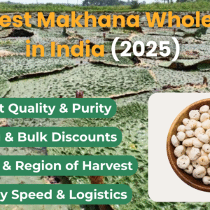 Top 5 Best Makhana Wholesalers in India (2025)