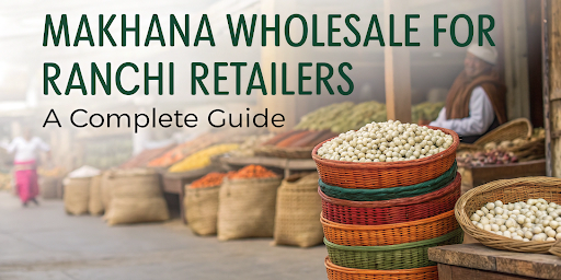 makhana-wholesale-for-ranchi-retailers