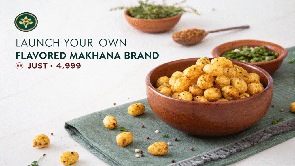 Launch Your Own Flavored Makhana Brand at Just ₹4,999